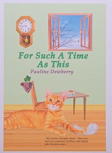 Cover of For Such A Time As This: My journey through cancer. How love and my cats sustained, fortified me, and helped take the pain away